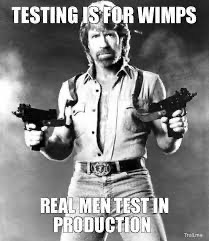 real men test in production